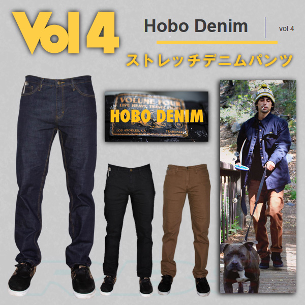 Vol4 HOBO DENIM INDIGO/BLACK/BROWN ストレッチジーンズ ホボデニム パンツ 【VOLUME 4 ボリューム4 】【スケートボード スケボー 】【日本正規品】